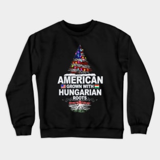 Christmas Tree  American Grown With Hungarian Roots - Gift for Hungarian From Hungary Crewneck Sweatshirt